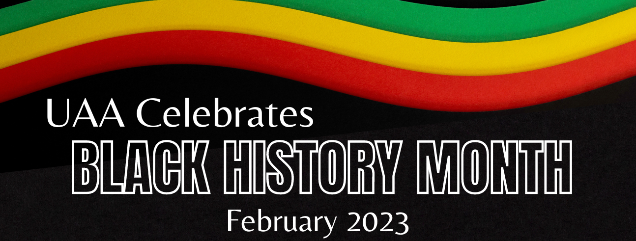 UAA Celebrates Black Hisotry Month February 2023